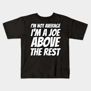 I'm Not Average I'm A Joe Above The Rest Kids T-Shirt